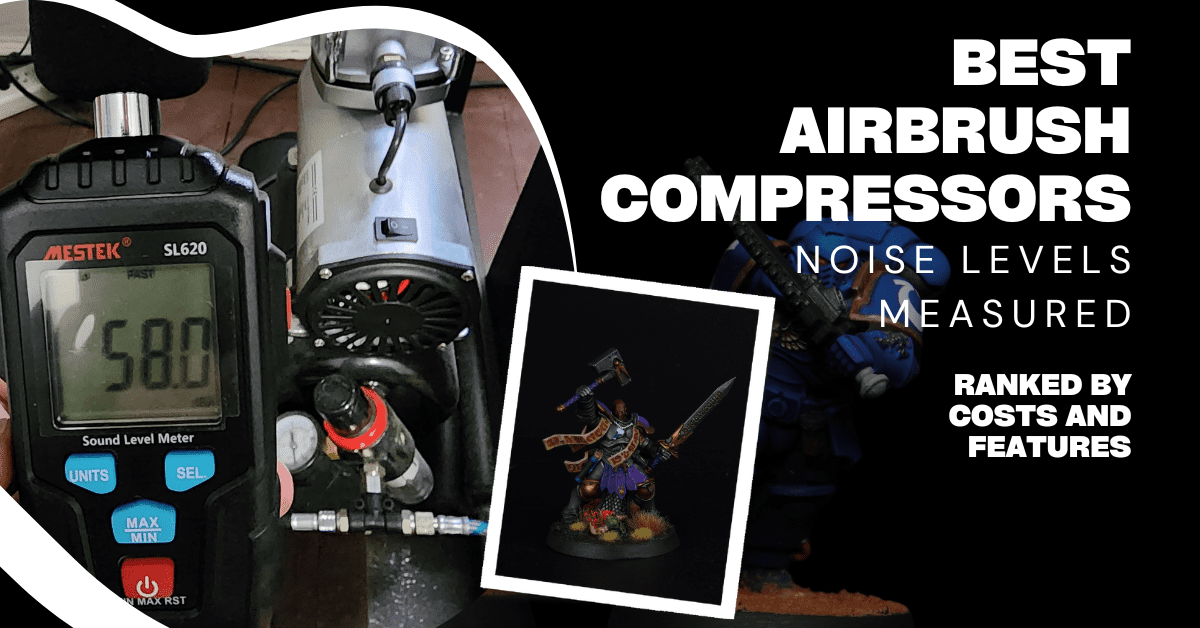 The Best Airbrush Compressors for Miniature Painting - Noise