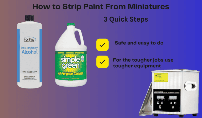Strip Paint From Miniatures in 3 Quick Steps (Plus Ultrasonic Cleaner advice)