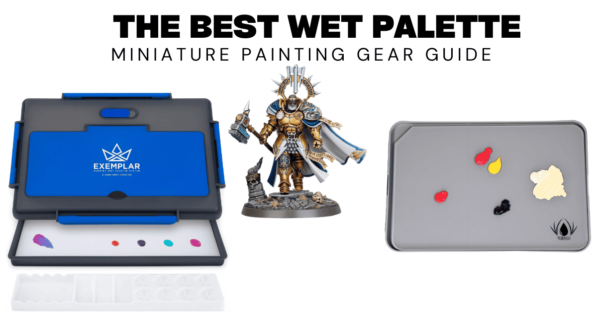 Best Wet Palette for Miniature Painting and Warhammer